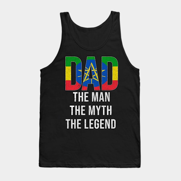 Ethiopian Dad The Man The Myth The Legend - Gift for Ethiopian Dad With Roots From Ethiopian Tank Top by Country Flags